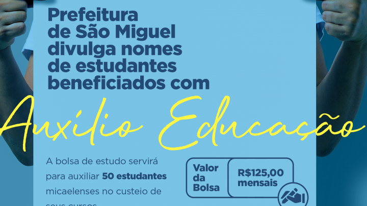 Prefeitura de São Miguel divulga nomes de estudantes beneficiados com Auxílio Educação