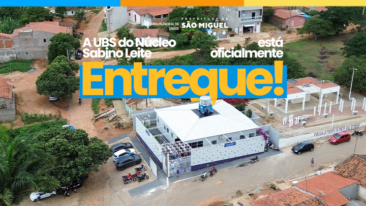 Prefeitura de São Miguel entrega UBS Antônio Cláudio Noronha de Oliveira reformada